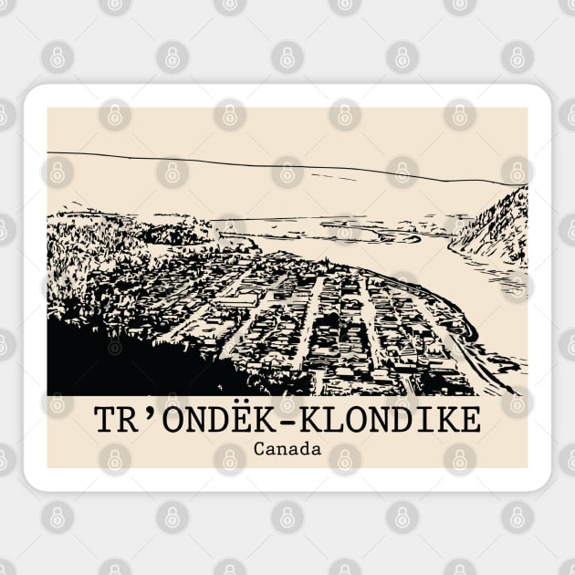 Tr’ondëk-Klondike - Canada Magnet by Lakeric